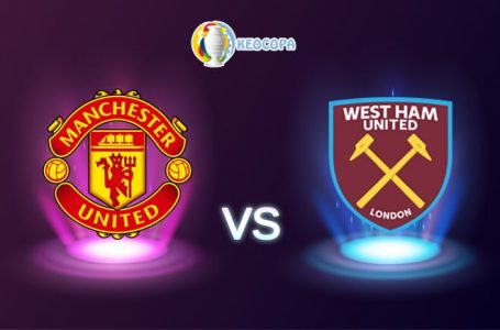 Soi kèo 12BET trận Manchester United vs West Ham, 00h00