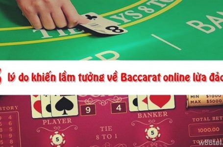 Baccarat online lừa đảo – 3 lý do khiến người chơi bị lầm tưởng