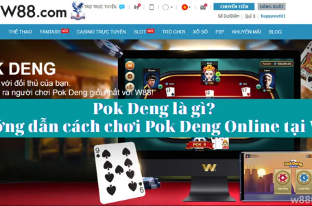 Pok Deng là gì? Hướng dẫn cách chơi Pok Deng Online tại W88
